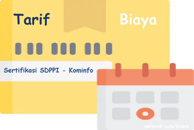 Tarif dan Biaya Sertifikasi SDPPI