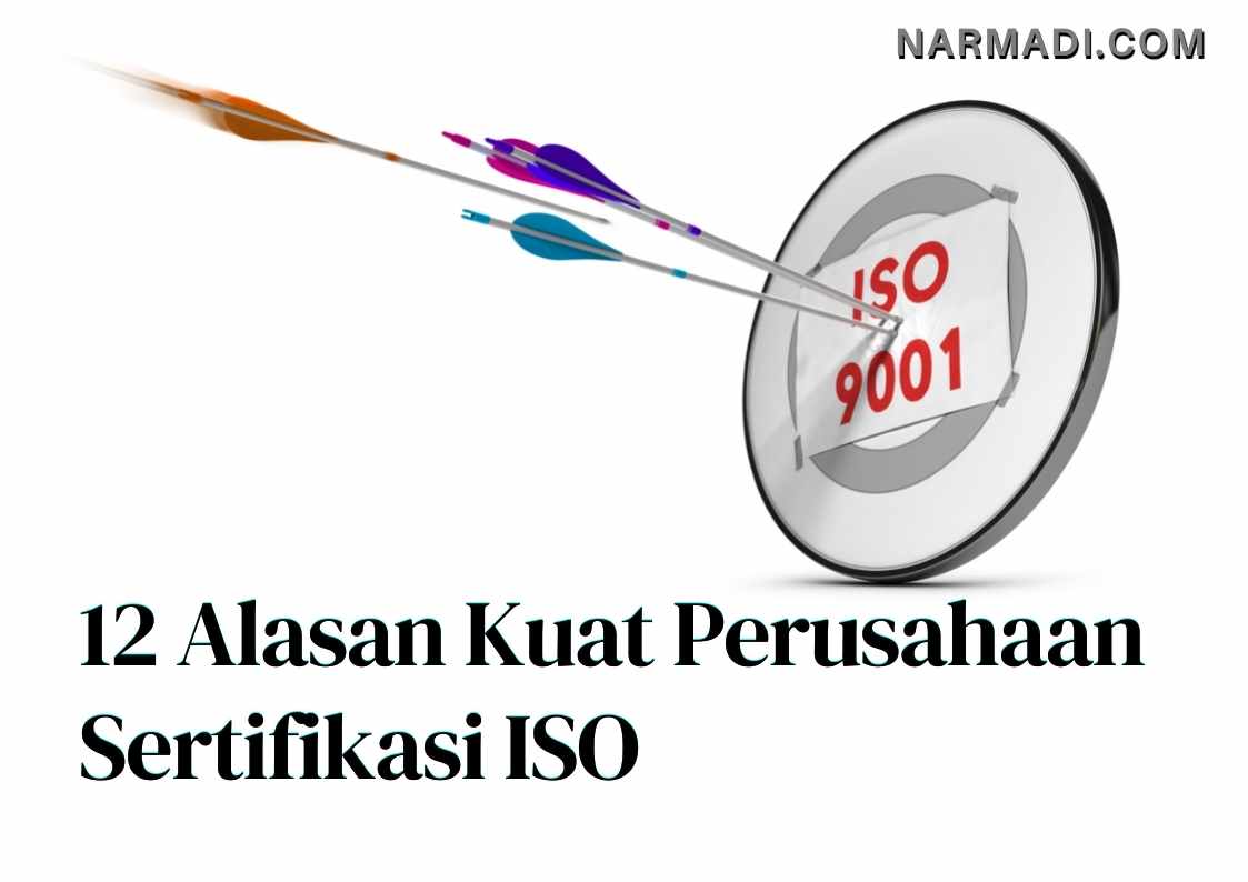 12 Alasan Mengapa Perusahaan Wajib Sertifikasi ISO