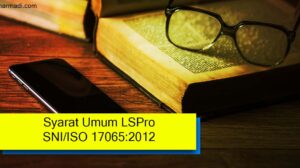 Syarat umum lembaga sertifikasi produk sni yang ditunjuk bsn sesuai dengan iso 17065:2012