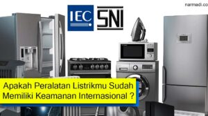IEC adalah international electrotechnical commission yang bertugas memberikan standar pada peralatan listrik rumah tangga