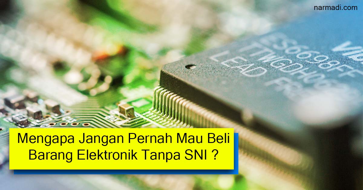 Mengapa sertifikasi produk alat elektronik audio video untuk standar nasional SNI 04-6253-2003 itu penting