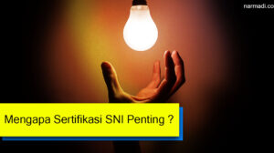Sertifikasi SNI (Standar Nasional Indonesia) bertujuan untuk penilaian kesesuaian yang di dalamnya terdapat pengujian produk sesuai dengan ISO/IEC 17000:2004