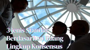Jenis standar berdasar ruang lingkup konsensus terdiri dari tiga, yakni standar industri, asosiasi, dan kewilayahan. Standar kewilayahan terdiri dari tiga, nasional, regional, dan internasional.