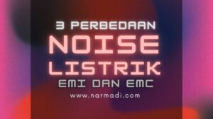 Perbedaan Noise Listrik EMI dan EMC pada Power Supply