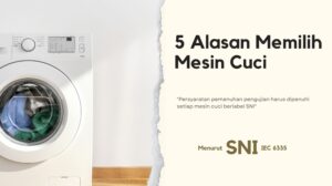 Mesin cuci masuk dalam alat elektronik wajib SNI yang diatur dalam SNI IEC 6335