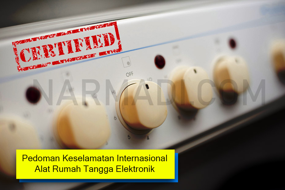 IEC 60335 sebagai standar internasional untuk pedoman keselamatan alat rumah tangga