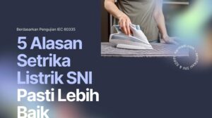 Wajib SNI untuk alat elektronik, SNI IEC 60335-2-7 untuk setrika listrik