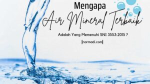 Air mineral terbaik adalah air mineral yang telah menerapkan wajib SNI 3553:2015 yang mengacu pada pengujian SNI 3554