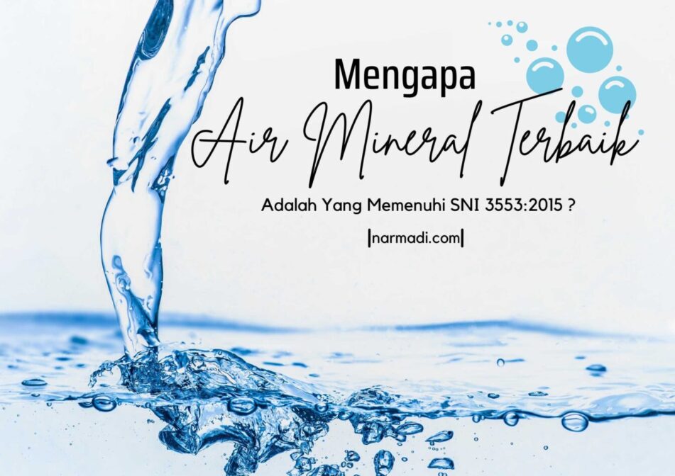 Air mineral terbaik adalah air mineral yang telah menerapkan wajib SNI 3553:2015 yang mengacu pada pengujian SNI 3554