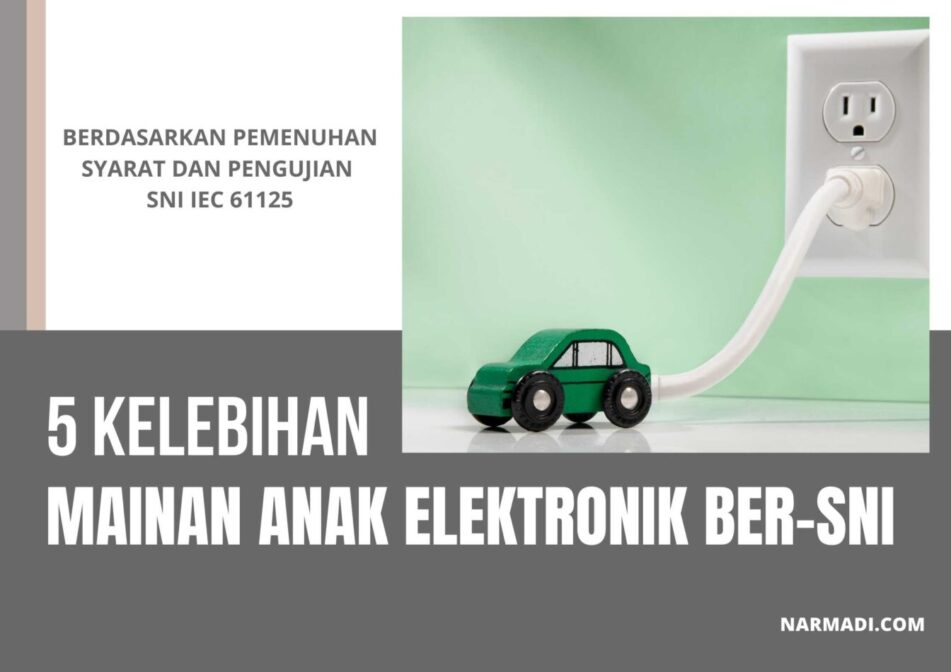 Kelebihan alat permainan elektronik atau mainan elektrik berdasarkan SNI IEC 62115 yang merupakan bagian dari mainan anak wajib sni