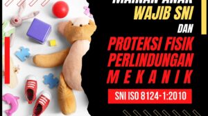 Proteksi fisik dan perlindungan mekanik pada wajib sni mainan anak berdasar iso 8124