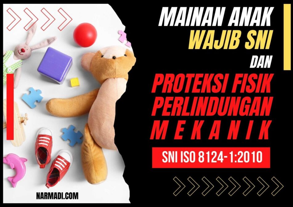 Proteksi fisik dan perlindungan mekanik pada wajib sni mainan anak berdasar iso 8124