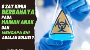 Senyawa kimia berbahaya atau zat kimia berbahaya yang mungkin ada pada mainan anak dan mengapa wajib SNI ISO 8124 dibutuhkan
