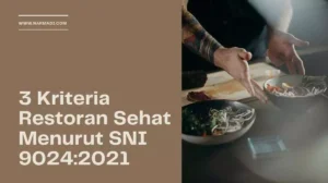 Kriteria restoran sehat atau rumah makan sehat menurut SNI 9024:2021 yang telah sesuai dengan pedoman CHSE