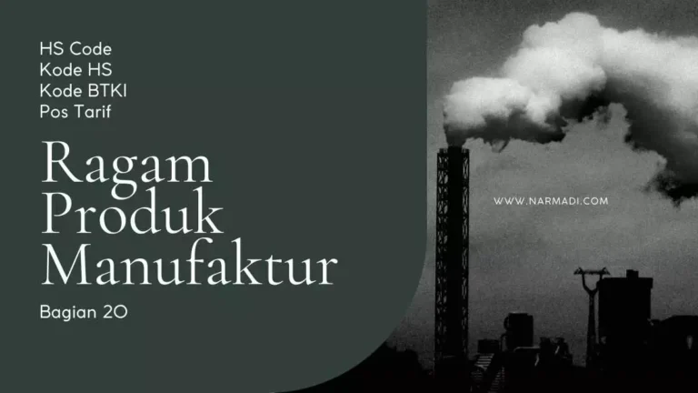 HS code, Kode HS, atau Kode BTKI Indonesia untuk ragam produk manufaktur