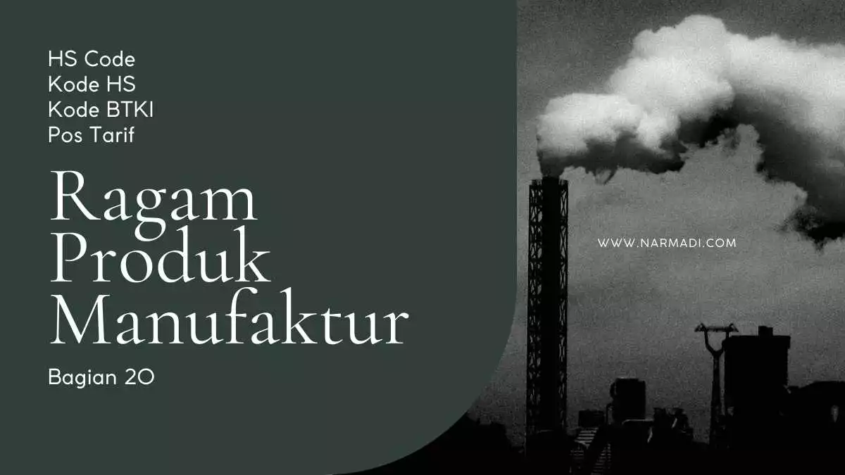 HS code, Kode HS, atau Kode BTKI Indonesia untuk ragam produk manufaktur