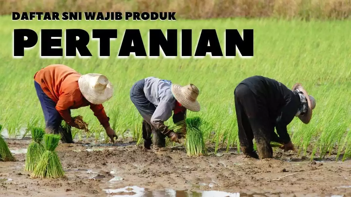 Daftar SNI Wajib Produk Pertanian