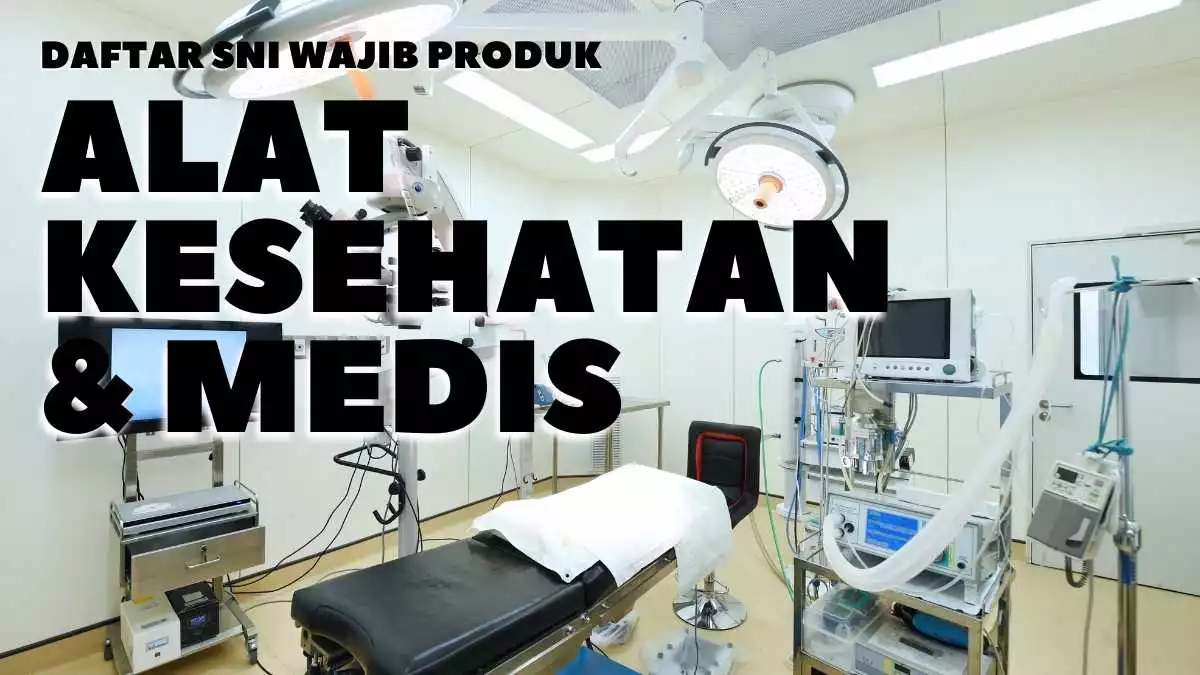 Daftar SNI Wajib Produk Alat Kesehatan dan Medis