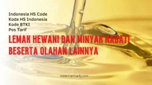 Kode HS Indonesia untuk Lemak Hewani dan Minyak Nabati besera turunan dan olahan sejenis lainnya