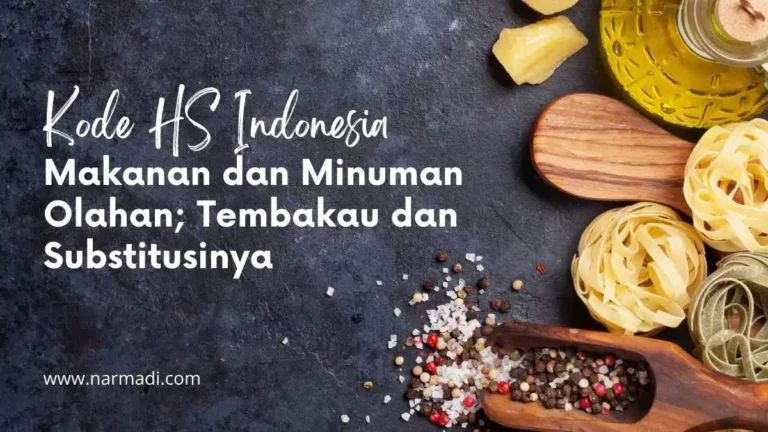 Kode HS Indonesia Bagian 4 untuk Makanan dan Minuman Olahan beserta Tembakau dan Substitusinya