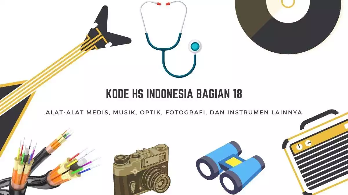 Kumpulan daftar HS Kode, Kode HS, Kode BTKI, atau Pos Tarif Indonesia bagian 18 untuk produk atau barang alat-alat musik, instrumen medis, optik, fotografi,