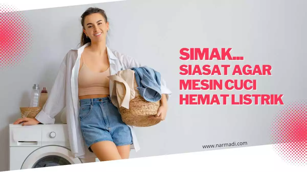 13 Tips dan trik agar mesin cuci hemat listrik