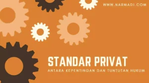 Standar privat antara kepentingan dan tuntutan hukum