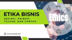 Definisi etika bisnis beserta prinsip, tujuan, dan contohnya