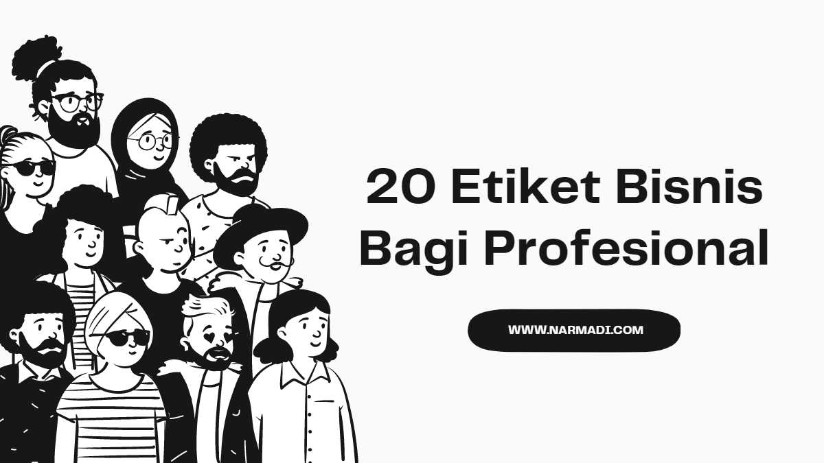 Etiket bisnis sebagai aturan tidak tertulis yang harus diterapkan setiap profesional