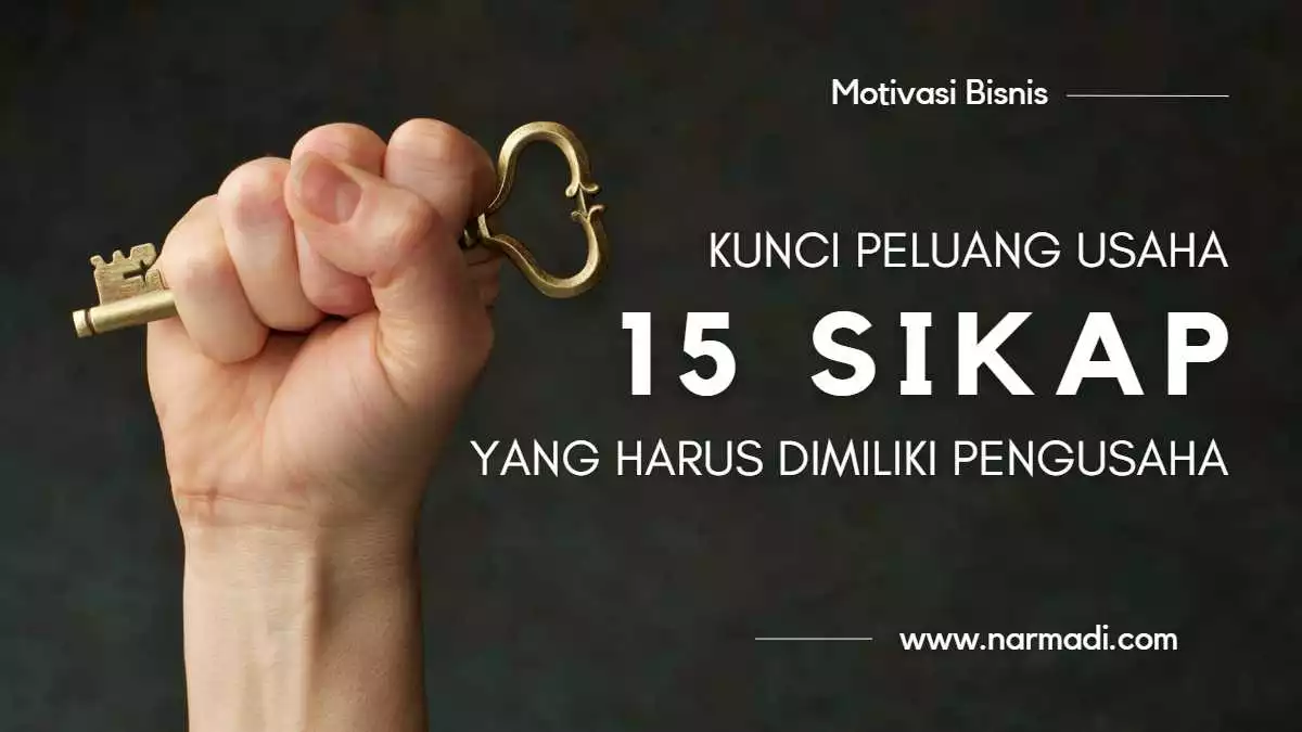 Kunci peluang usaha sebenarnya terletak pada 15 Sikap Wirausaha