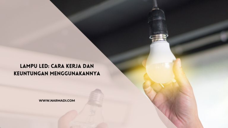 Kenali Apa itu Lampu LED, Cara Kerja dan Keunggulannya