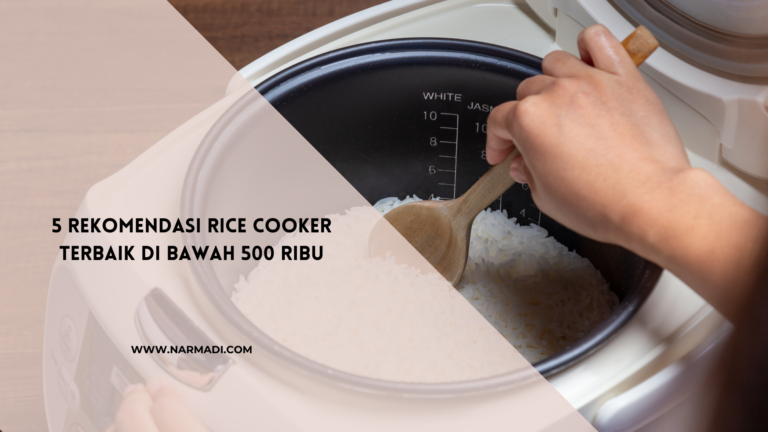 5 Rekomendasi Rice Cooker Terbaik di Bawah 500 Ribu
