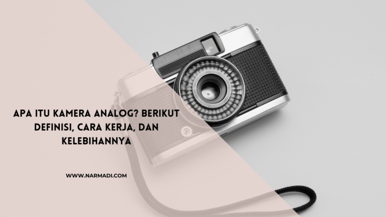Apa itu Kamera Analog? Ini Cara Kerja dan Penjelasannya