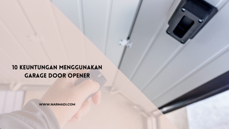 10 Keuntungan Menggunakan Garage Door Opener