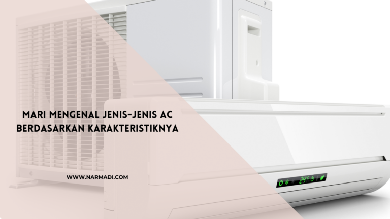 Jenis-Jenis AC Berdasarkan Karakteristiknya