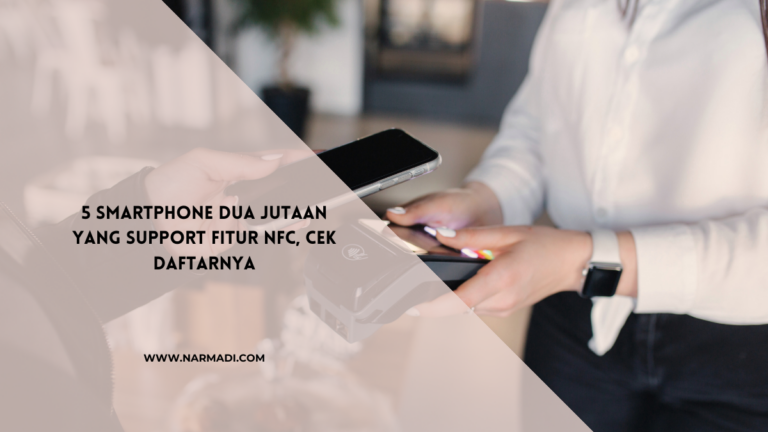 5 Smartphone 2 Jutaan yang Support Fitur NFC, Cek Daftarnya