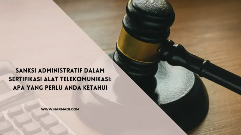Sanksi Administratif Terkait Sertifikasi Alat Telekomunikasi