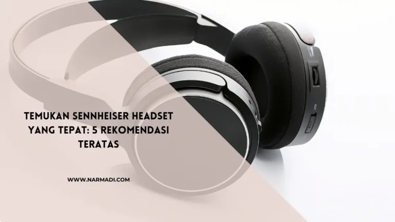 5 Rekomendasi Headset Sennheiser Terbaik: Spesifikasi dan Harga