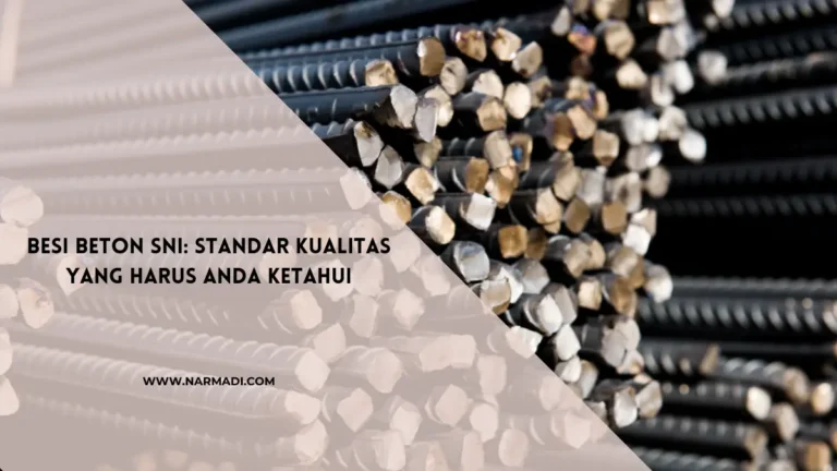 Apa itu Besi Beton SNI? Ini Jenis dan Standar Kualitasnya