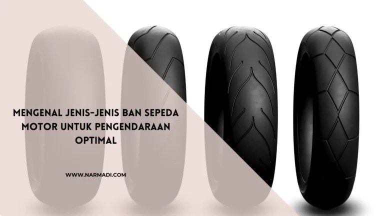 Mengenal 6 Jenis Ban Sepeda Motor dan Fungsinya