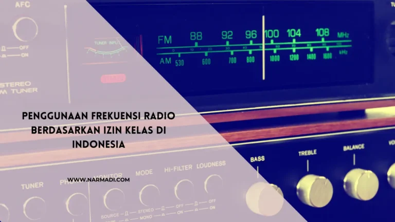 Penggunaan Frekuensi Radio Berdasarkan Izin Kelas di Indonesia