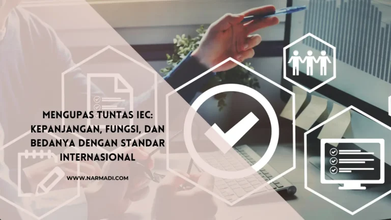 Mengupas Tuntas IEC: Kepanjangan, Fungsi, dan Bedanya dengan Standar Internasional