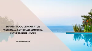 infinity pool dengan waterfall - Narmadi.com