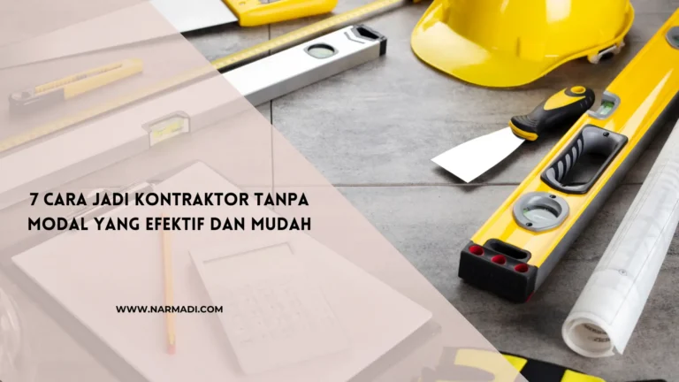 7 Cara Jadi Kontraktor Tanpa Modal yang Efektif dan Mudah