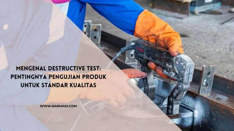 Mengenali Destructive Test dalam Pengujian SNI
