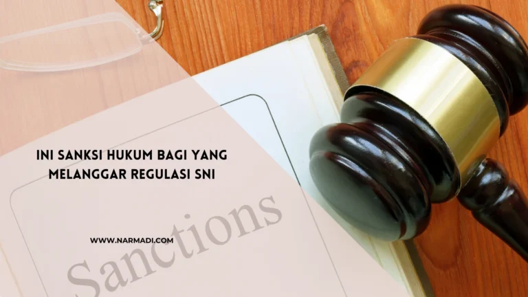 Kenali Sanksi Hukum bagi yang Melanggar Regulasi SNI