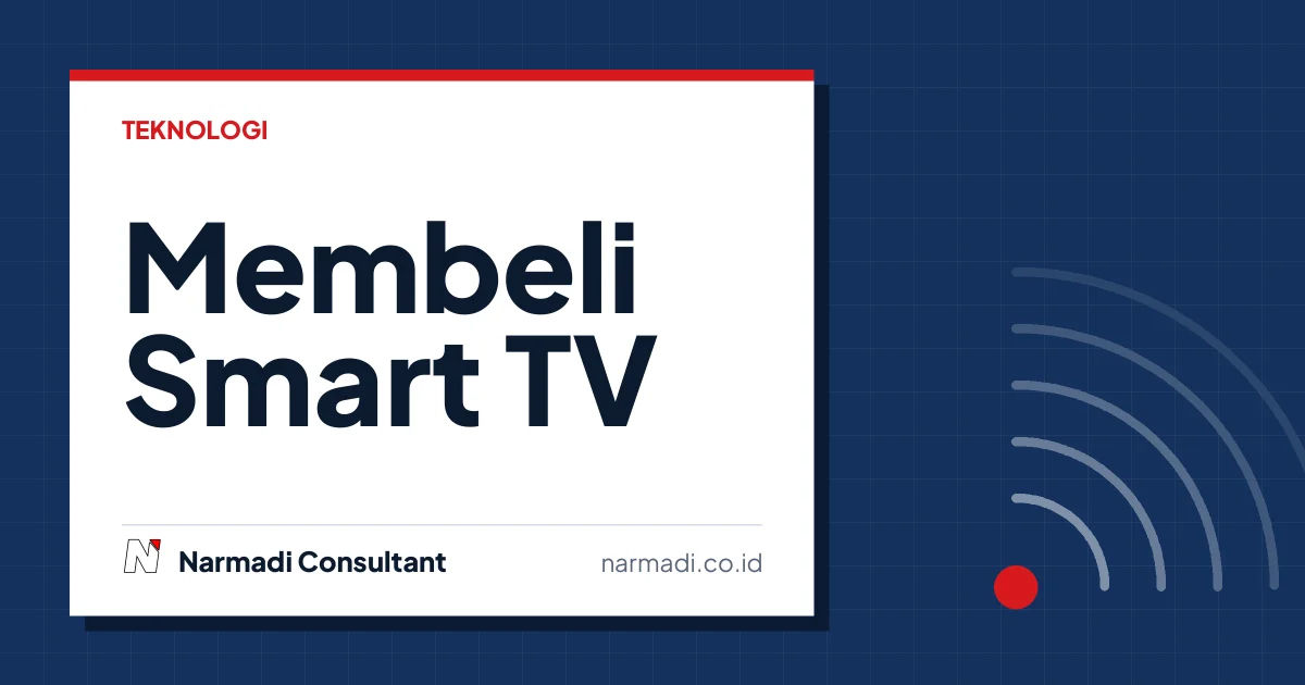 Tips Membeli Smart TV Pertama Agar Tidak Salah Pilih