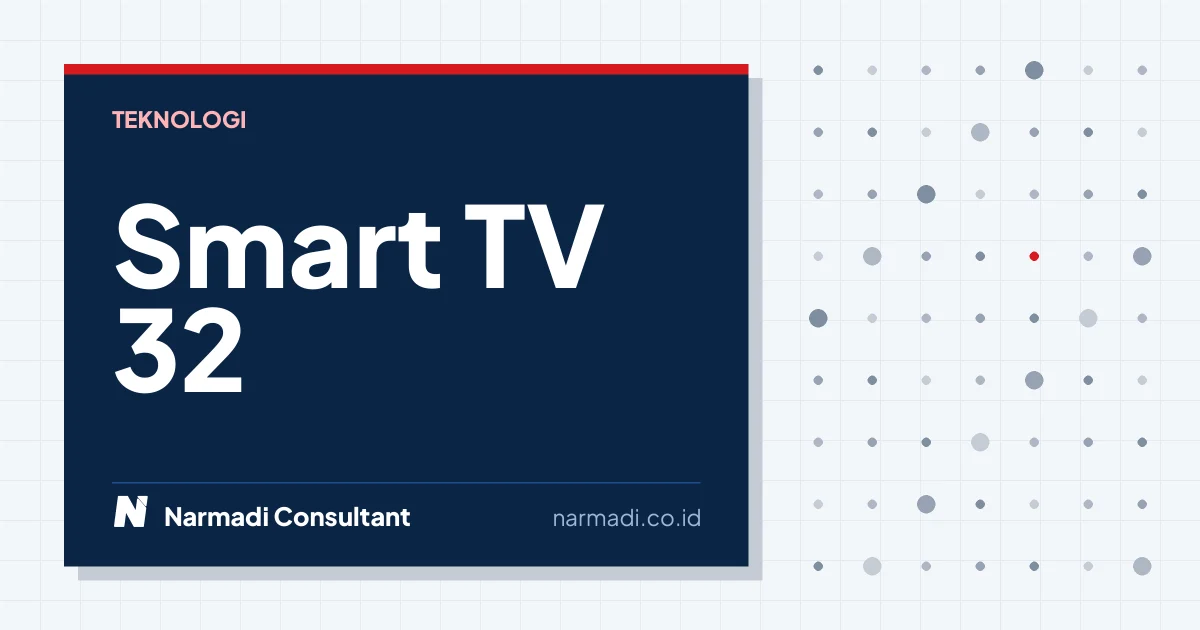 Smart TV 32 Inch Adalah Ukuran Ideal untuk Keluarga