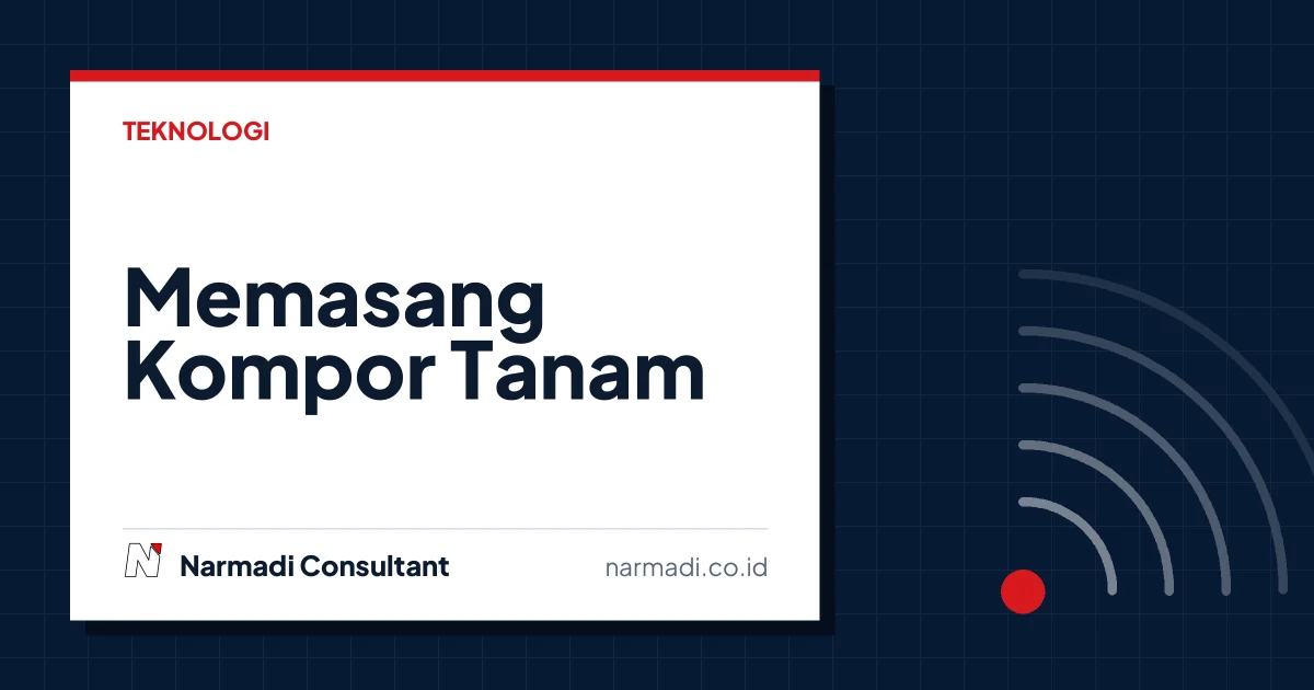 7 Langkah Memasang Kompor Tanam yang Mudah dan Aman