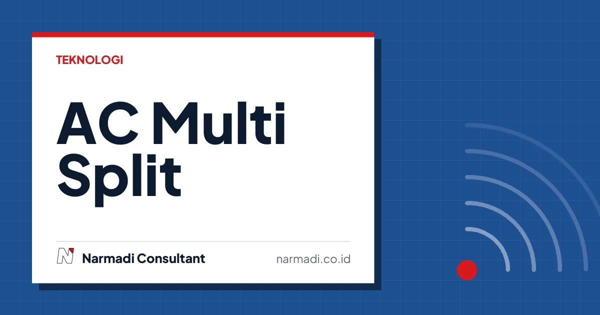 AC Multi Split vs AC Central: Mana yang Lebih Cocok untuk Rumah Anda?